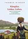 Thomas Binder: Kämpfen. Leiden. Lieben. Leben im Schwarzwald von den Kelten bis ins 20. Jahrhundert, Buch