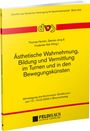 : Ästhetische Wahrnehmung, Bildung und Vermittlung im Turnen und in den Bewegungskünsten, Buch