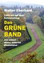 Walter Eberhard: Das Grüne Band - aus einem etwas anderen Blickwinkel, Buch