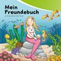 „Mein Freundebuch KINDERGARTEN“ steht oben. Eine lächelnde Meerjungfrau sitzt auf Steinen, umgeben von Meerestieren und Pflanzen.
