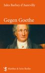 Jules Barbey d'Aurevilly: Gegen Goethe, Buch