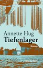 Annette Hug: Tiefenlager, Buch
