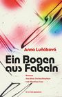 Anna Lu¿áková: Ein Bogen aus Fabeln, Buch
