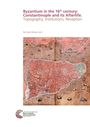Byzantium in the 16th century: Constantinople and its Afterlife, Buch