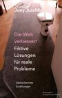 Joey Juschka: Die Welt verbessert. Fiktive Lösungen für reale Probleme, Buch