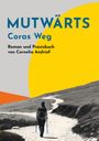 "Mutwärts: Coras Weg. Roman und Praxisbuch von Cornelia Andriof." Wanderer auf einem Pfad, Sonne am Himmel.
