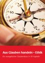 Friederike von Kirchbach: Aus Glauben handeln - Ethik, Buch