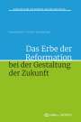 : Das Erbe der Reformation bei der Gestaltung der Zukunft, Buch