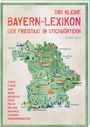 "Das kleine Bayern-Lexikon: Der Freistaat in Stichwörtern" zeigt eine bunte Karte Bayerns mit Städten und Sehenswürdigkeiten.