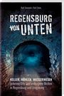 Ein Gang aus Ziegel und Stein führt in die Tiefe, darüber steht: "Regensburg von unten".