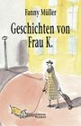 Fanny Müller: Geschichten von Frau K., Buch