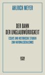 Ahlrich Meyer: Der Bann der Unglaubwürdigkeit, Buch
