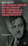 Ben Hecht: Als Charlie Chaplin in Hollywood die Spendengala für eine jüdische Armee besuchte, Buch