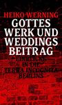 "Heiko Werning. Gottes Werk und Weddings Beitrag: Einblicke in die Terra Incognita Berlins." Hintergrund: Rote Ziegel.