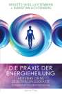 Brigitte Seidl-Lichtenberg: Die Praxis der Energieheilung - Selbstheilungskräfte aktivieren, Buch