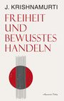 Jiddu Krishnamurti: Freiheit und bewusstes Handeln, Buch