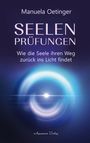 Manuela Oetinger: Seelenprüfungen - Wie die Seele ihren Weg zurück ins Licht findet, Buch