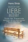 Hans Stolp: Doch die Liebe bleibt - Trost für Trauernde, Buch