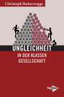 Christoph Butterwegge: Ungleichheit in der Klassengesellschaft, Buch