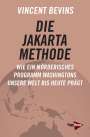 Vincent Bevins: Die Jakarta-Methode, Buch