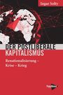 Ingar Solty: Der postliberale Kapitalismus, Buch