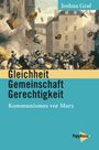 Ein Buchcover mit dem Titel "Gleichheit Gemeinschaft Gerechtigkeit. Kommunismus vor Marx" von Joshua Graf. Historische Szene.