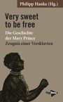 Text: "Very sweet to be free. Die Geschichte der Mary Prince. Zeugnis einer Versklavten". Illustration: Silhouette einer gefesselten Person.