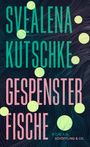 Svealena Kutschke: Gespensterfische, Buch