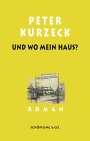Peter Kurzeck: Und wo mein Haus?, Buch