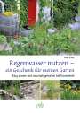 Paula Polak: Regenwasser nutzen - ein Geschenk für meinen Garten, Buch