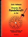 Dick Hellwich: Erwecke die Pendelkraft in Dir, Buch