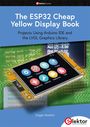 Dogan Ibrahim: The ESP32 Cheap Yellow Display Book, Buch