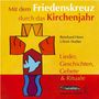 Ulrich Walter: Mit dem Friedenskreuz durch das Kirchenjahr. CD, CD