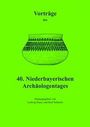 : Vorträge des Niederbayerischen Archäologentages / Vorträge des 40. Niederbayerischen Archäologentages, Buch