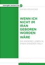 Sayan Kouhzad: Wenn ich nicht im Iran geboren worden wäre, Buch