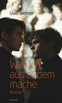 Uwe Benner: Was ich aus all dem mache, Buch