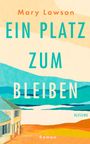 Text: "Mary Lawson, EIN PLATZ ZUM BLEIBEN, Blessing, Roman". 
Illustration: Haus am Strand, Farben beige und türkis.