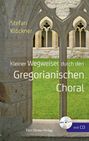 Stefan Klöckner: Kleiner Wegweiser durch den Gregoranischen Choral, Buch