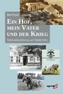 Text: "Bernhard Lensing. Ein Hof, mein Vater und der Krieg. Nationalsozialismus am Niederrhein."  
Fotos eines Bauernhofs und Pflug mit Pferden.