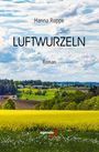 Text: "Hanna Ruppe", "LUFTWURZELN", "Roman". Landschaft mit gelbem Feld, Hügeln, Wald und blauem, wolkigem Himmel.