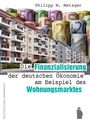 Philipp Metzger: Die Finanzialisierung der deutschen Ökonomie am Beispiel des Wohnungsmarktes, Buch