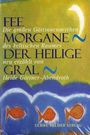 Heide Göttner-Abendroth: Fee Morgane - Der Heilige Gral, Buch