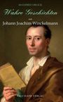 Manfred Orlick: Wahre Geschichten um Johann Joachim Winckelmann, Buch