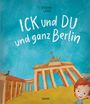 Kinderbuch-Cover: "ICK und DU und ganz Berlin". Illustration: Brandenburger Tor und Kind im Vordergrund.