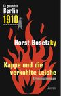 Horst Bosetzky: Es geschah in Berlin 1910 Kappe und die verkohlte Leiche, Buch