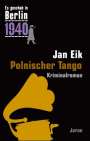 Jan Eik: Es geschah in Berlin 1940 Polnischer Tango, Buch