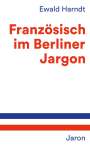 Ewald Harndt: Französisch im Berliner Jargon, Buch
