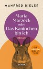 Manfred Bieler: Maria Morzeck oder Das Kaninchen bin ich, Buch