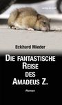 Text: "Eckhard Mieder, Die fantastische Reise des Amadeus Z., Roman". Eine Ratte liegt flach auf dem Boden.