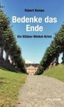 "Robert Kemps, Bedenke das Ende, Ein Klützer-Winkel-Krimi, verlag am park." Eine Allee führt zu einem Schloss.